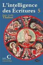 Couverture du livre « L'intelligence des Ecritures ; année c Tome 5 » de Marie-Noelle Thabut aux éditions Artege