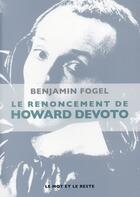 Couverture du livre « Le renoncement d'Howard Devoto ; une biographie du fondateur des Buzzcocks et de Magazine » de Benjamin Fogel aux éditions Le Mot Et Le Reste