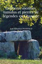 Couverture du livre « Dolmens, menhirs, tumulus et pierres de légendes en Charente » de Jean-Sebastien Pourtaud aux éditions Croit Vif