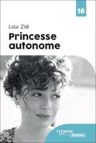 Couverture du livre « Princesse autonome » de Lola Zidi aux éditions Feryane