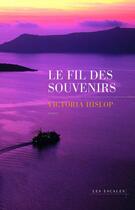 Couverture du livre « Le fil des souvenirs » de Victoria Hislop aux éditions Les Escales Editions