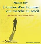 Couverture du livre « L'ombre d'un homme qui marche au soleil : Réflexions sur Albert Camus » de Maissa Bey aux éditions Chevre Feuille Etoilee