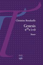 Couverture du livre « Genesis, eiPi+1=0 » de Christine Bonduelle aux éditions Tituli