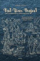 Couverture du livre « Past lives project ; vies antérieures et réincarnations ; retrouver son passé, comprendre le présent, préparer l'avenir » de Guillaume Delacour aux éditions Yil