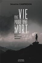 Couverture du livre « Une vie pour une mort Tome 1 : découvrir et apprendre » de Severine Campredon aux éditions Editions Maia