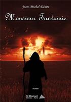 Couverture du livre « Monsieur fantaisie » de Desire Jean-Michel aux éditions Saint Honore Editions