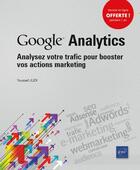Couverture du livre « Google Analytics ; analysez votre trafic pour booster vos actions marketing » de Youssef Djili aux éditions Eni