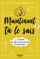 Couverture du livre « Maintenant tu le sais ! Tome 2 » de Le Tatou aux éditions First