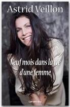 Couverture du livre « Neuf mois dans la vie d'une femme » de Astrid Veillon aux éditions Calmann-levy