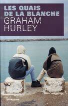 Couverture du livre « Les quais de la blanche » de Hurley-G aux éditions Editions Du Masque