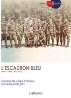 Couverture du livre « L'Escadron bleu, Liban - Tchad (1977-1979) » de Dominique Delort aux éditions Lavauzelle