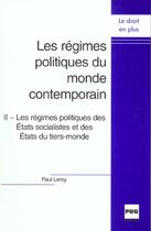 Couverture du livre « Les régimes politiques du monde contemporain t.2 ; les régimes politiques des Etats socialistes et des Etats du tiers-monde » de Paul Leroy aux éditions Pu De Grenoble