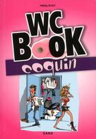 Couverture du livre « WC book coquin ; une pause s'impose pour tout découvrir sur la chose ! » de Pascal Petiot aux éditions Sand