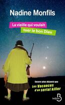 Couverture du livre « La vieille qui voulait tuer le bon Dieu » de Nadine Monfils aux éditions Belfond