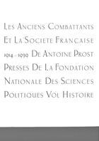 Couverture du livre « Les anciens combattants et la societe francaise, 1914-1939 - t. 1 » de Antoine Prost aux éditions Presses De Sciences Po