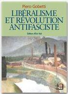 Couverture du livre « Libéralisme et révolution antifasciste » de Piero Gobetti aux éditions Editions Rue D'ulm