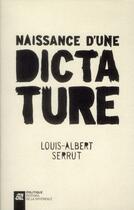 Couverture du livre « Naissance d'une dictature » de Louis-Albert Serrut aux éditions La Difference
