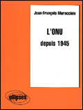 Couverture du livre « L'onu depuis 1945 » de Muracciole J-F. aux éditions Ellipses