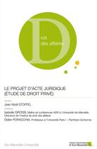 Couverture du livre « Le projet d'acte juridique (étude de droit privé) » de Jean-Noël Stoffel aux éditions Pu D'aix Marseille