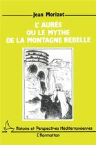 Couverture du livre « L'Aurès ou le mythe de la montagne rebelle » de Jean Morizot aux éditions L'harmattan