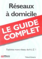 Couverture du livre « Réseaux à domicile » de Thibaud Schwartz aux éditions Micro Application