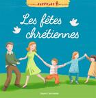 Couverture du livre « Les fêtes chrétiennes » de Delphine Renon et Nirham Tervuren aux éditions Bayard Jeunesse