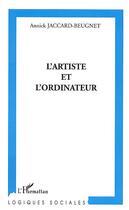 Couverture du livre « L'artiste et l'ordinateur » de Jaccard-Beugnet A. aux éditions L'harmattan