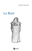 Couverture du livre « La bure » de Didier Martelli aux éditions Publibook