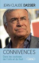 Couverture du livre « Connivences ; dans les coulisses de l'info et du foot » de Jean-Claude Dassier aux éditions Michel Lafon