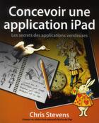 Couverture du livre « Concevoir une application pour iPad » de Chris Stevens aux éditions First Interactive