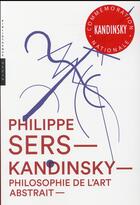 Couverture du livre « Kandinsky ; philosophe de l'art abstrait » de Philippe Sers aux éditions Hazan