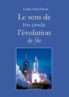 Couverture du livre « Le sens de l'évolution ; un conte de fée » de Cecilia Annet Pierson aux éditions Benevent