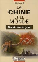 Couverture du livre « La Chine et le monde ; constats et enjeux » de Chloe Maurel aux éditions Studyrama