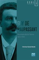 Couverture du livre « Guy de Maupassant, une certaine idée de l'homme dans le Horla » de Christian Kunda Mutoki aux éditions Eme Editions