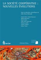 Couverture du livre « La société coopérative : nouvelles évolutions » de Julie-Anne Delcorde aux éditions Larcier