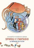 Couverture du livre « Spirou et Fantasio - Cahiers Tome 2 : La mémoire du futur » de Schwartz et Sophie Guerrive et Benjamin Abitan aux éditions Dupuis