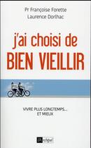 Couverture du livre « J'ai choisi de bien vieillir » de Francoise Forette et Laurence Dorlhac aux éditions Archipel