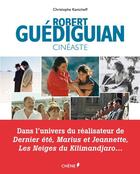 Couverture du livre « Robert guediguian, cinéaste » de Christophe Kantcheff aux éditions Chene