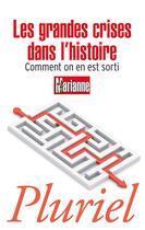 Couverture du livre « Les grandes crises dans l'histoire » de  aux éditions Pluriel