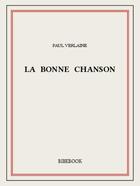 Couverture du livre « La bonne chanson » de Paul Verlaine aux éditions Bibebook