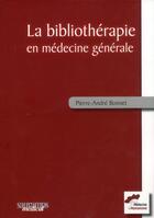Couverture du livre « La bibliothérapie en médecine générale » de Pierre-Andre Bonnet aux éditions Sauramps Medical