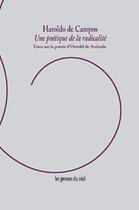 Couverture du livre « Une poétique de la radicalité ; essai sur la poésie d'Oswald de Andrade » de Haroldo De Campos aux éditions Les Presses Du Reel