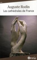 Couverture du livre « Les cathédrales de France » de Auguste Rodin aux éditions Omnia