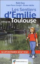 Couverture du livre « Les sentiers d'Emilie autour de Toulouse ; 25 promenades pour tous » de Valcke-Day-Sirejol aux éditions Rando