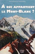 Couverture du livre « A qui appartient le mont-blanc » de Paul Guichonnet aux éditions La Fontaine De Siloe