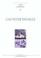 Couverture du livre « Une petite entaille (édition 2004) » de Xavier Durringer aux éditions Theatrales