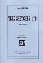 Couverture du livre « Télé-sketches n° 9 ; 7 sketches » de Jean Legeay aux éditions Art Et Comedie