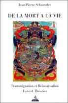 Couverture du livre « De la mort a la vie - transmigration et reincarnation, science et bouddhisme » de Schnetzler J-P. aux éditions Dervy