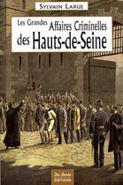 Couverture du livre « Hauts-de-Seine, grandes affaires criminelles » de Larue S aux éditions De Boree