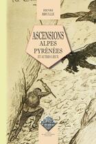 Couverture du livre « Ascensions ; Alpes Pyrénées et autres lieux » de Henri Brulle aux éditions Editions Des Regionalismes
